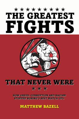 The Greatest Fights... That Never Were