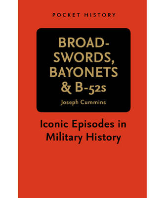 Pocket History: Broadswords, Bayonets and B-52s