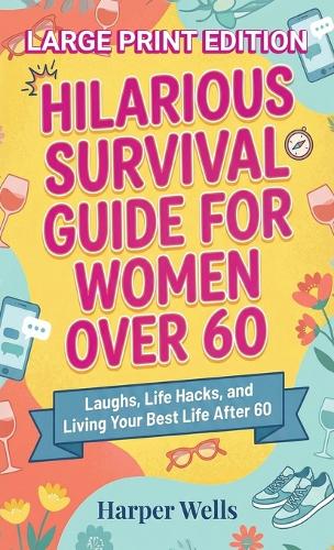 Hilarious Survival Guide for Women Over 60