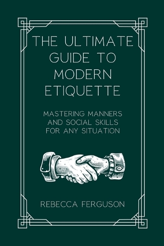 The Ultimate Guide to Modern Etiquette