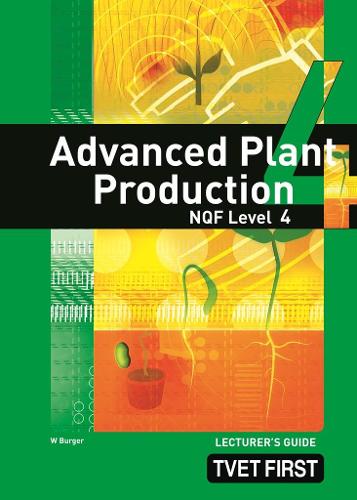 Advanced Plant Production NQF4 Lecturer's Guide
