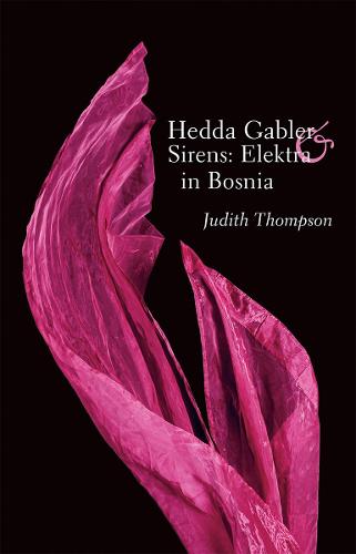 Hedda Gabler & Sirens: Elektra in Bosnia