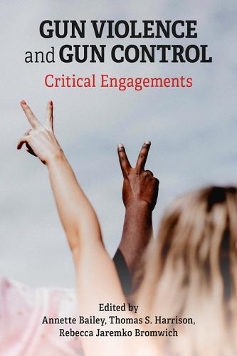 Gun Violence and Gun Control: Critical Engagements