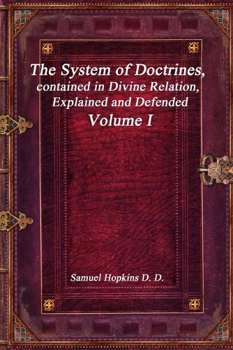 The System of Doctrines, contained in Divine Relation, Explained and Defended Volume I