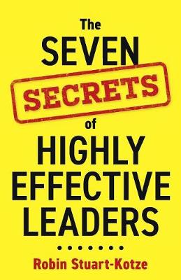 The Seven Secrets of Highly Effective Leaders