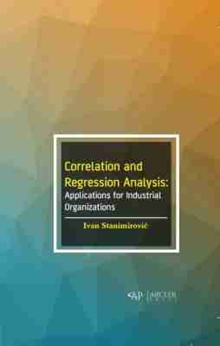 Correlation and Regression Analysis: Applications for Industrial Organizations