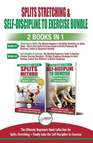 Splits Stretching & Self-Discipline To Exercise - 2 Books in 1 Bundle