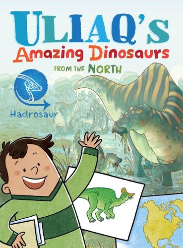 Uliaq's Amazing Dinosaurs: Hadrosaur