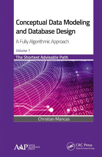 Conceptual Data Modeling and Database Design: A Fully Algorithmic Approach, Volume 1