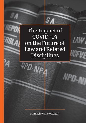 The Impact of COVID-19 on the Future of Law and Related Disciplines