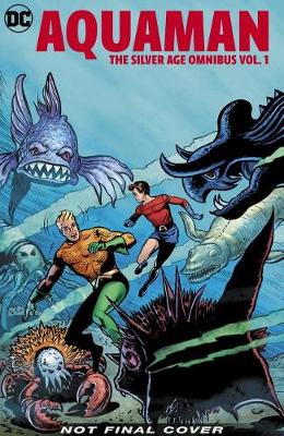 Aquaman: The Silver Age Omnibus Volume 1