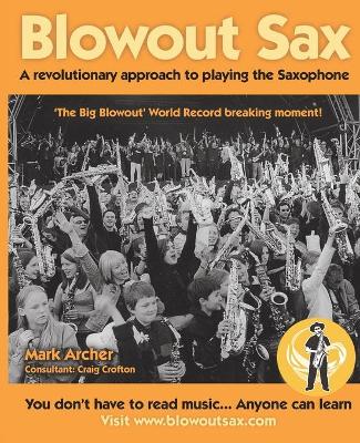 Blowout Sax: A revolutionary approach to playing the Saxophone for beginners