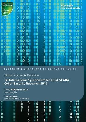 First International Symposium for ICS & SCADA Cyber Security Research 2013