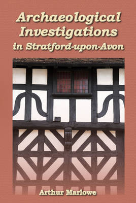 Archaeological Investigations in Stratford-upon-Avon