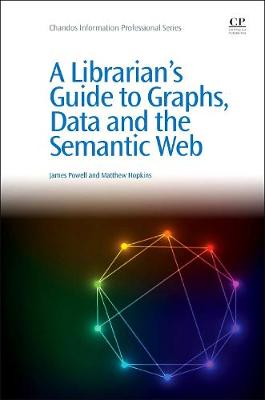 A Librarians Guide to Graphs, Data and the Semantic Web