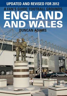 A Fan's Guide: Football Grounds England and Wales 2012