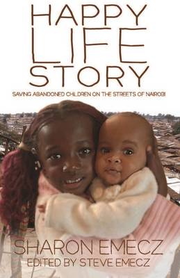 The Happy Life Story: Saving Abandoned Children on the Streets of Nairobi