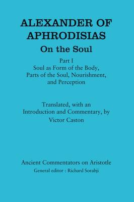 Alexander of Aphrodisias: On the Soul