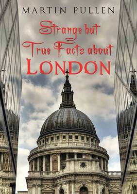 Strange But True Facts About London
