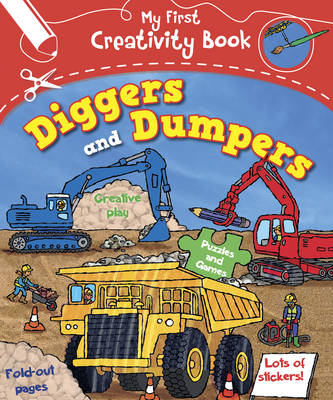 My First Creativity Book: Diggers and Dumpers