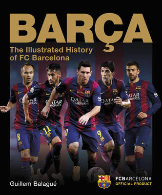Barca: The Illustrated History of FC Barcelona