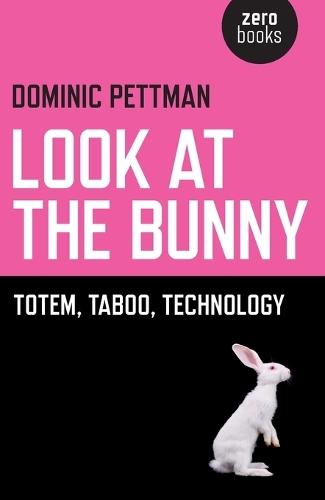 Look at the Bunny – Totem, Taboo, Technology