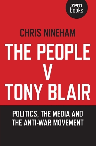 People v. Tony Blair, The – Politics, the media and the anti–war movement
