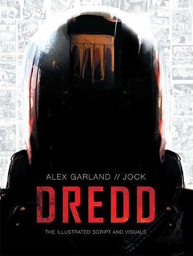 Dredd: The Illustrated Movie Script and Visuals