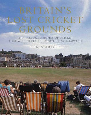 Britain's Lost Cricket Grounds