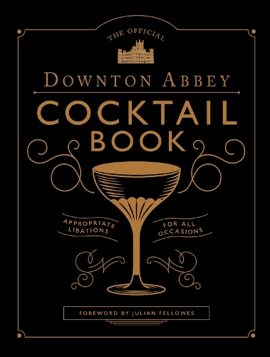 The Official Downton Abbey Cocktail Book