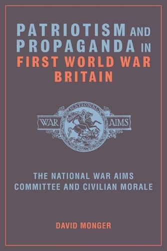 Patriotism and Propaganda in First World War Britain
