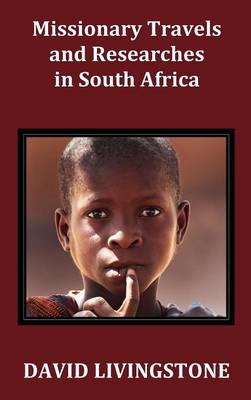 Missionary Travels and Researches in South Africa; Including a Sketch of Sixteen Years' Residence in the Interior of Africa, and a Journey from the Cape of Good Hope to Loanda on the West Coast; Thence Across the Continent, Down the River Zambesi, to the