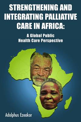 Strengthening and Integrating Palliative Care in Africa - A Global Public Health Care Perspective