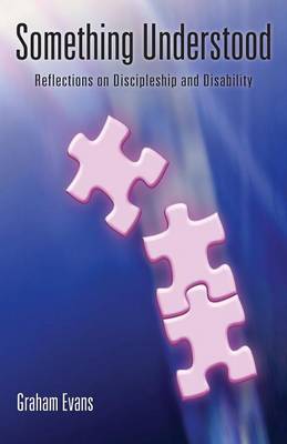 Something Understood: Reflections on Discipleship and Disability
