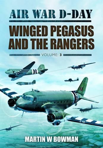 Air War D-Day Volume 3: Winged Pegasus and The Rangers