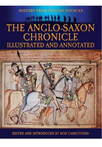 Anglo-Saxon Chronicle: Illustrated and Annotated