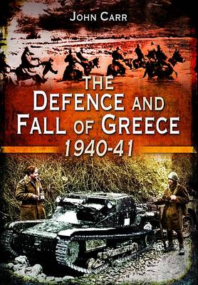 Defence and Fall of Greece 1940-41