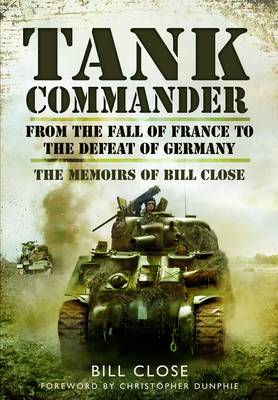 Tank Commander: From the Fall of France to the Defeat of Italy