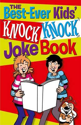 The Best-ever Kids' Knock Knock Joke Book