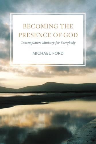 Becoming the Presence of God