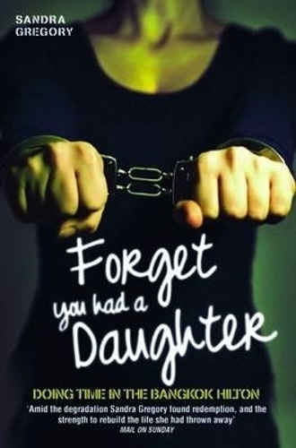 Forget You Had a Daughter - Doing Time in the Bangkok Hilton