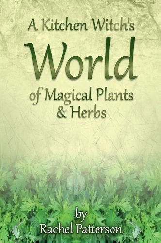 Kitchen Witch`s World of Magical Herbs & Plants, A