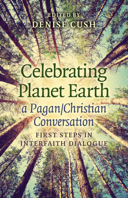 Celebrating Planet Earth, a Pagan/Christian Conv – First Steps in Interfaith Dialogue