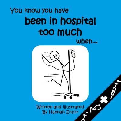You Know You Have Been in Hospital Too Much When...