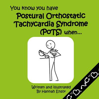 You Know You Have Postural Orthostatic Tachycardia Syndrome (POTS) When...