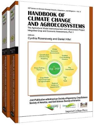 Handbook Of Climate Change And Agroecosystems: The Agricultural Model Intercomparison And Improvement Project (Agmip) Integrated Crop And Economic Assessments - Joint Publication With Asa, Cssa, And Sssa (In 2 Parts)