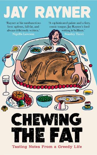 Chewing the Fat by Jay Rayner