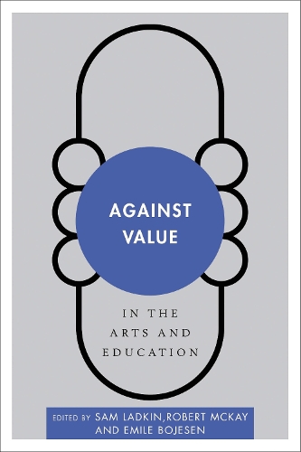 Against Value in the Arts and Education