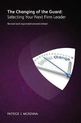 The Changing of the Guard: Selecting Your Next Firm Leader, 2nd edition