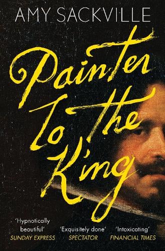 Painter to the King by Amy Sackville